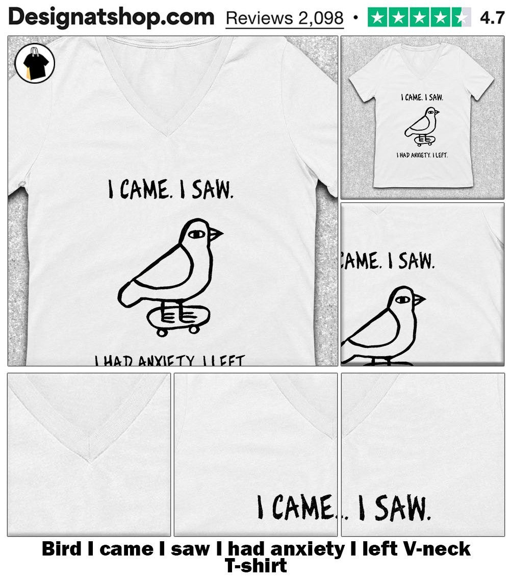Bird I came I saw I had anxiety I left shirt