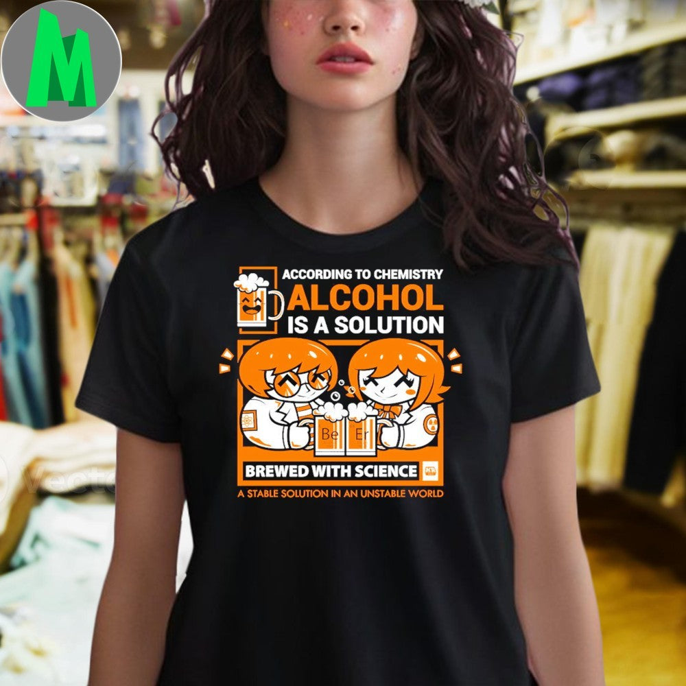 Design Alcohol Is A Solution Chemistry & Beer Humor T-Shirt