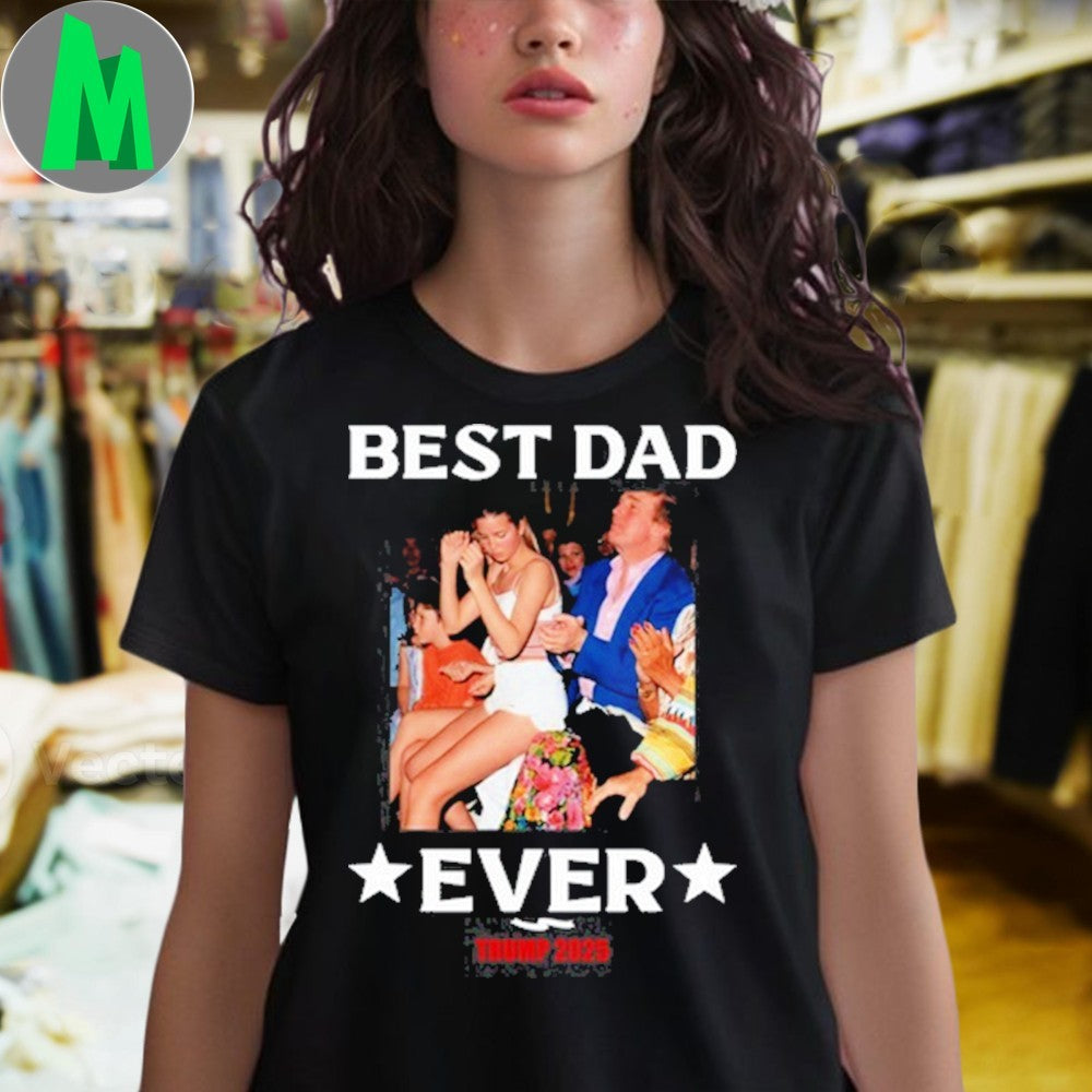 Design Donald Trump Best Dad Ever 2025 Political T-Shirt