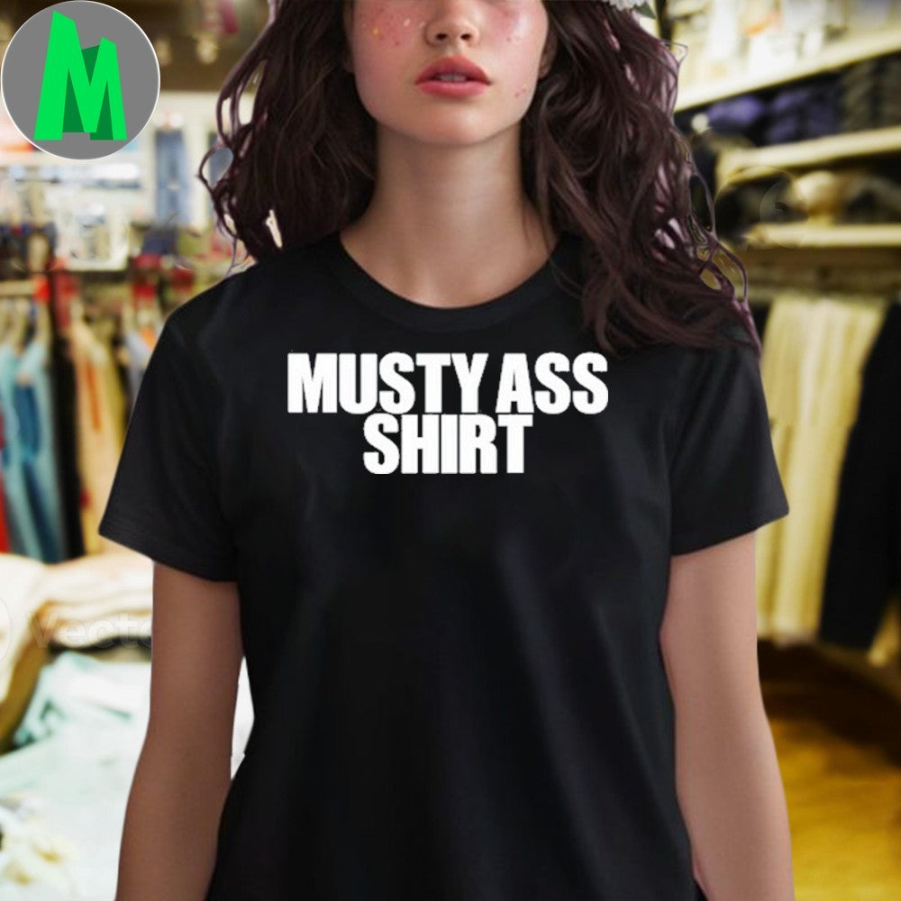 Design Natererun Musty Ass Shirt Shirt