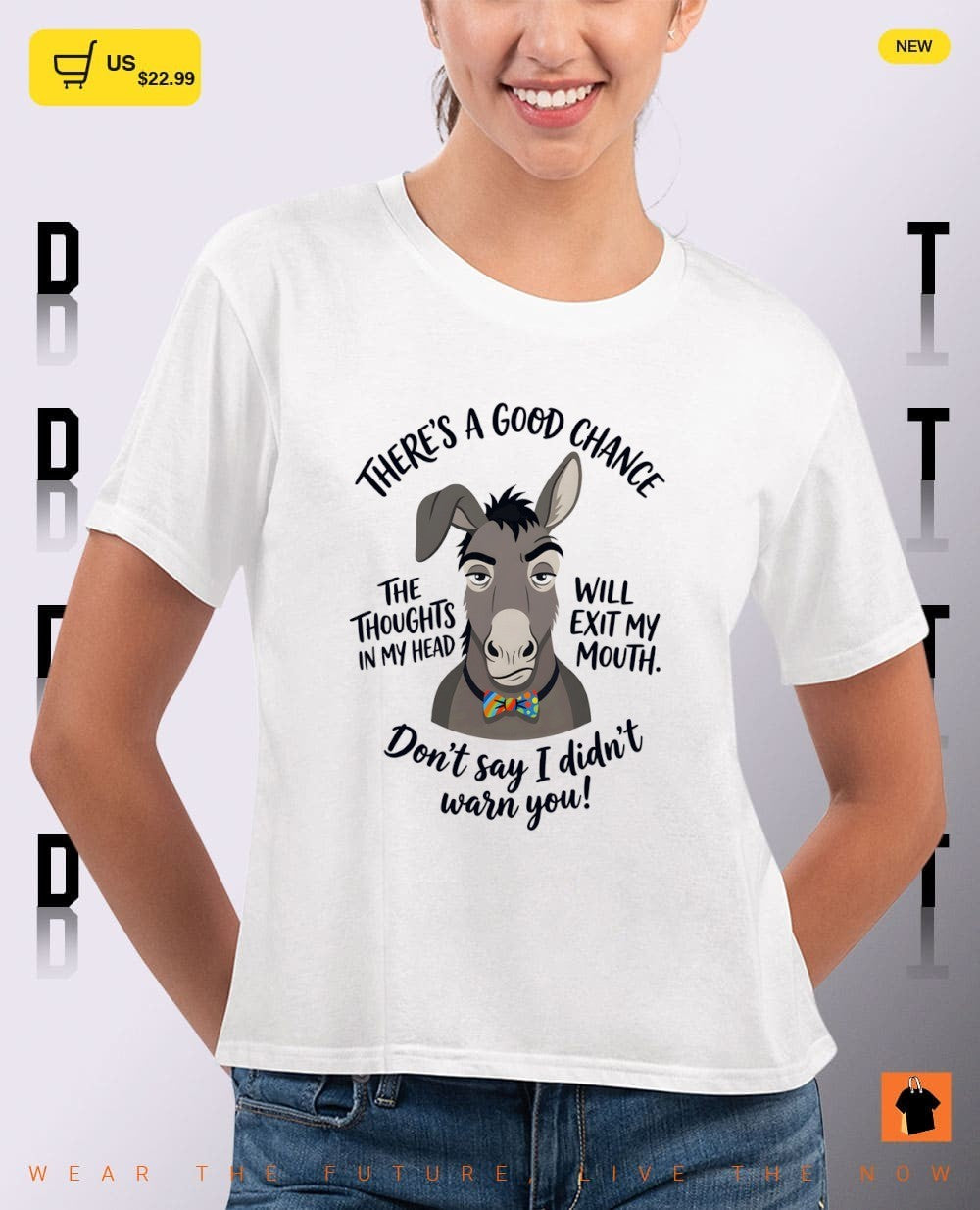 Donkey there’s a good chance the thoughts in my head will exit my mouth don’t say I didn’t warn you shirt