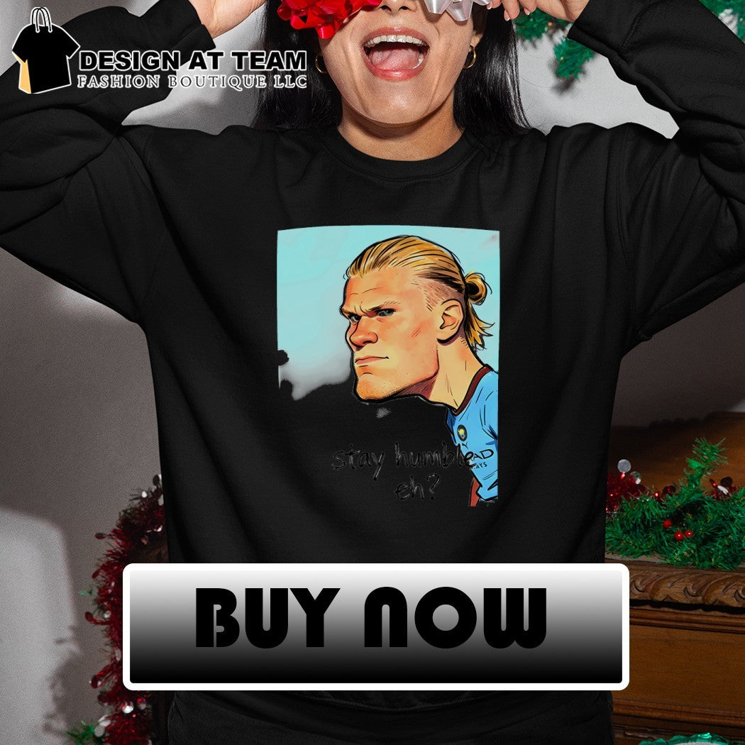 Erling Haaland cartoon Manchester City Football Stay Humble Eh shirt