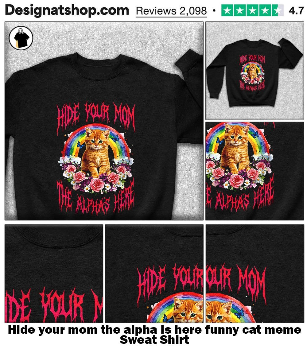 Hide your mom the alpha is here funny cat meme shirt
