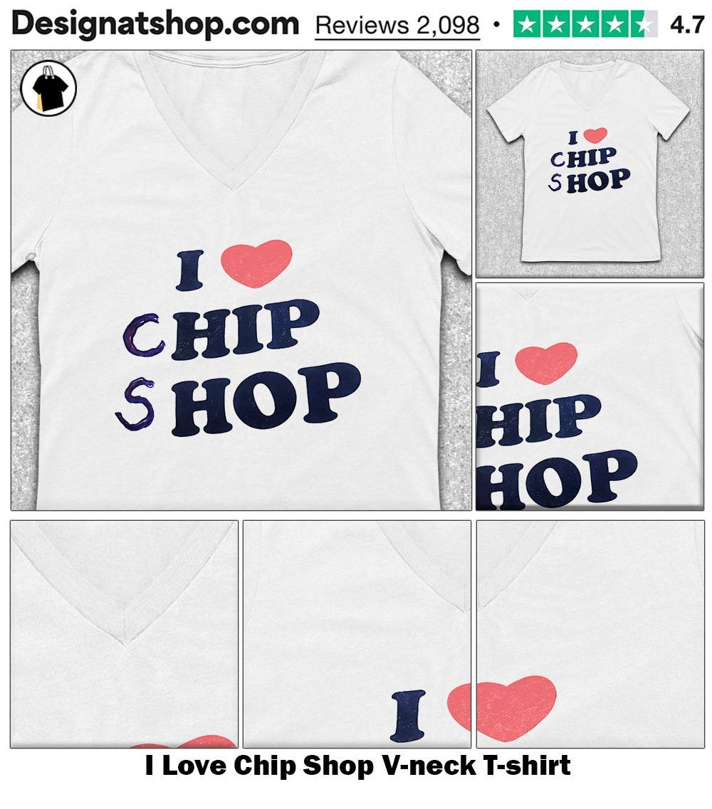 I Love Chip Shop shirt