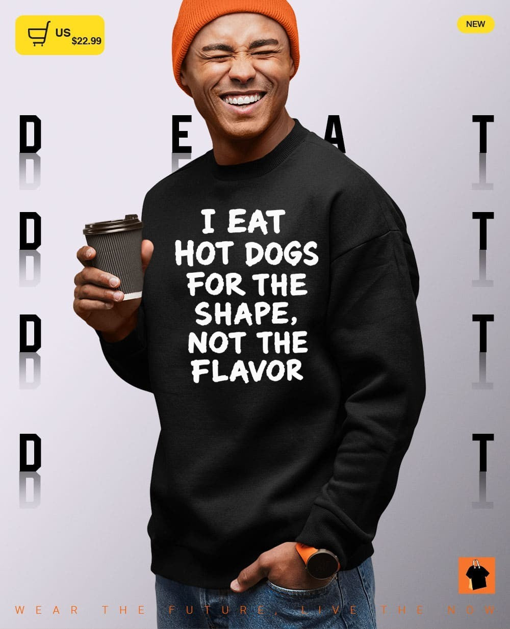 I eat hot dogs for the shape not the flavor shirt