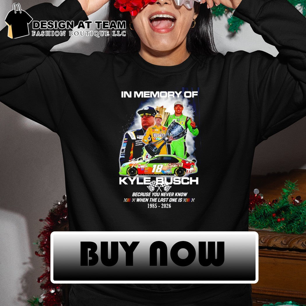 In memory of Kyle Busch Rowdy Nascar Legend Memorial 1985-2026 shirt