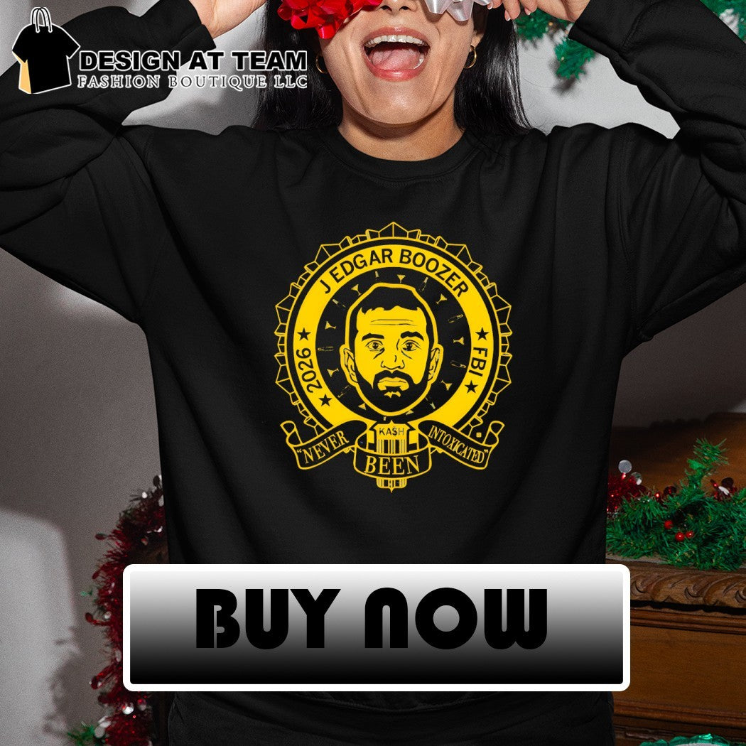 J Edgar Boozer Kash Patel 2026 FBI Never Been Intoxicated shirt