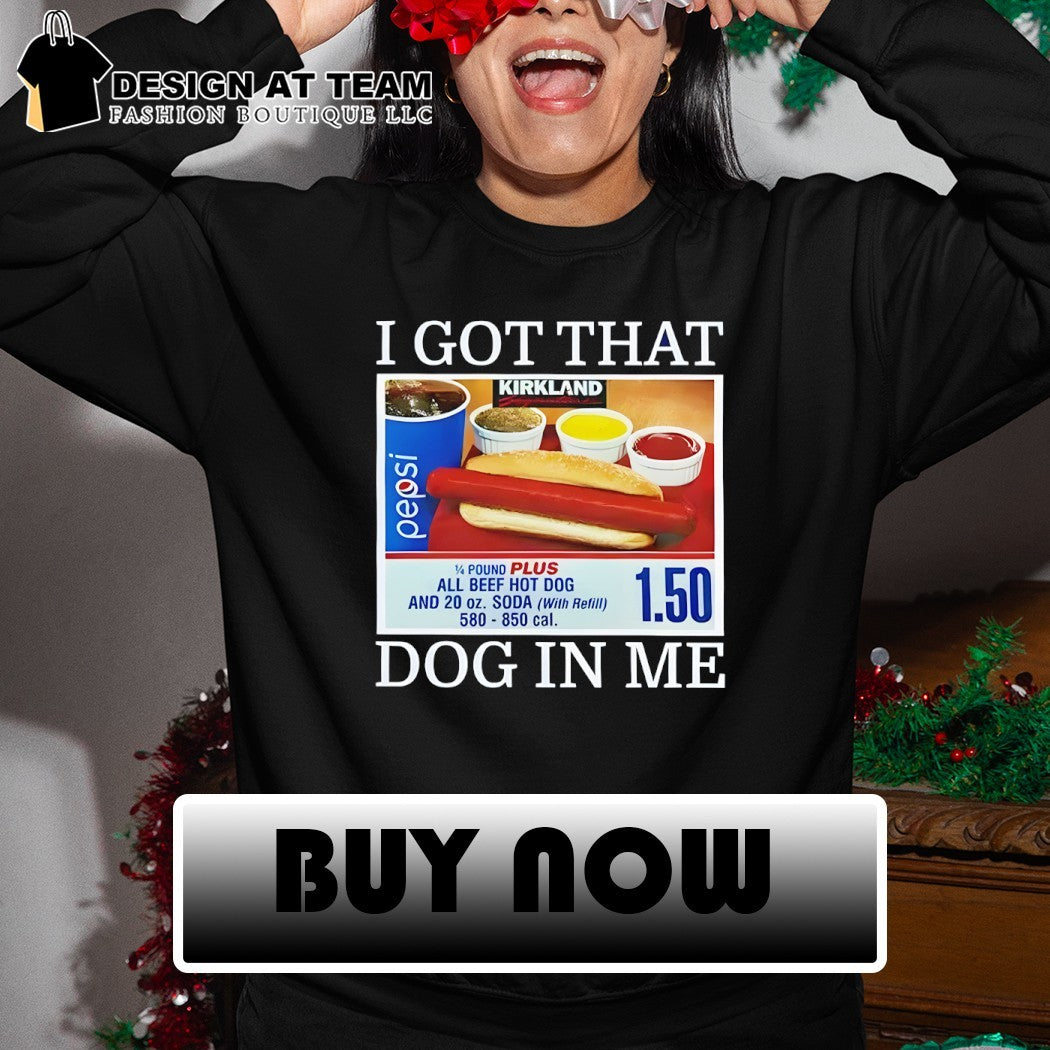 Kirkland Signature I got that dog in me all beef hot dog shirt