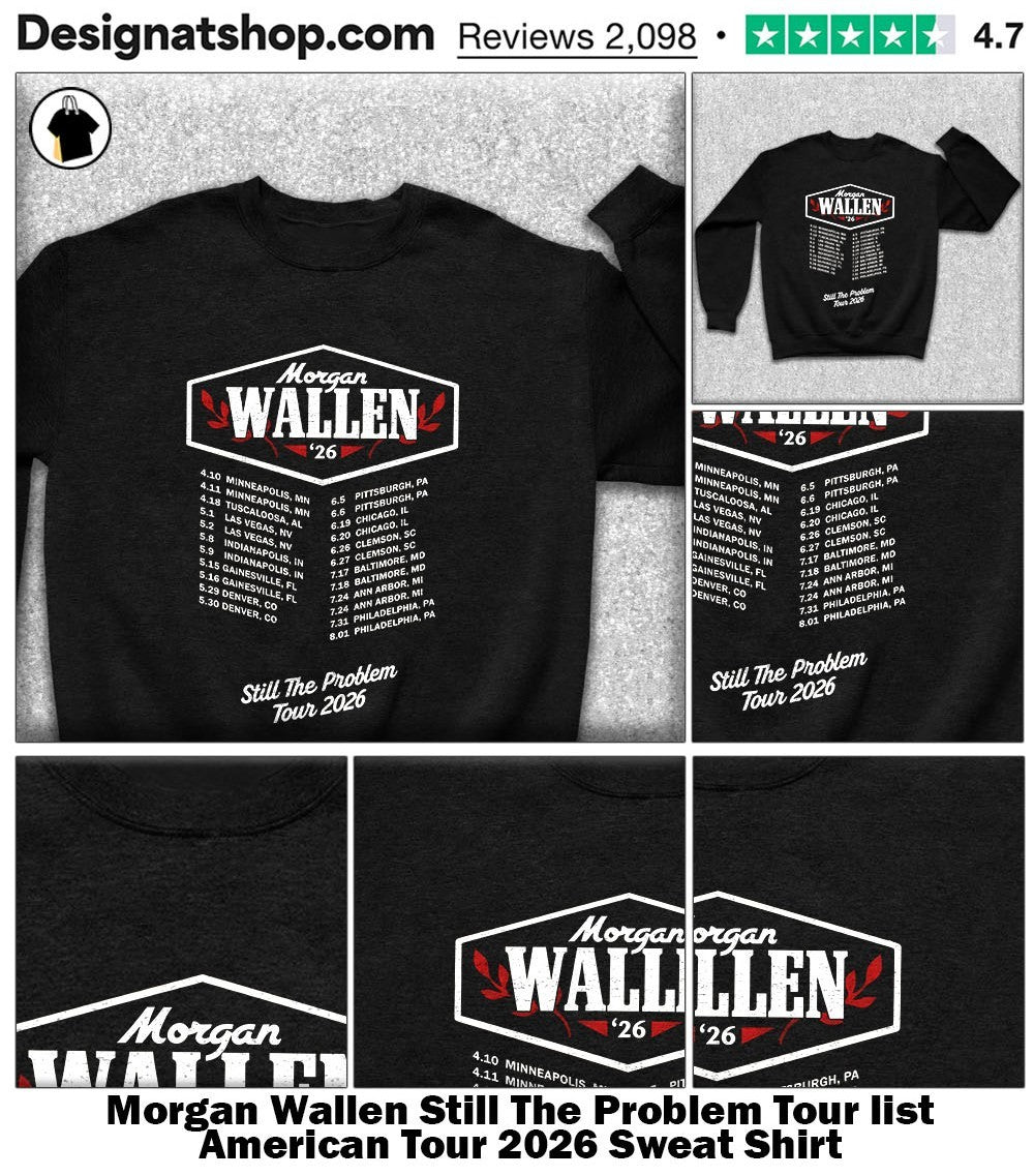 Morgan Wallen Still The Problem Tour list American Tour 2026 shirt