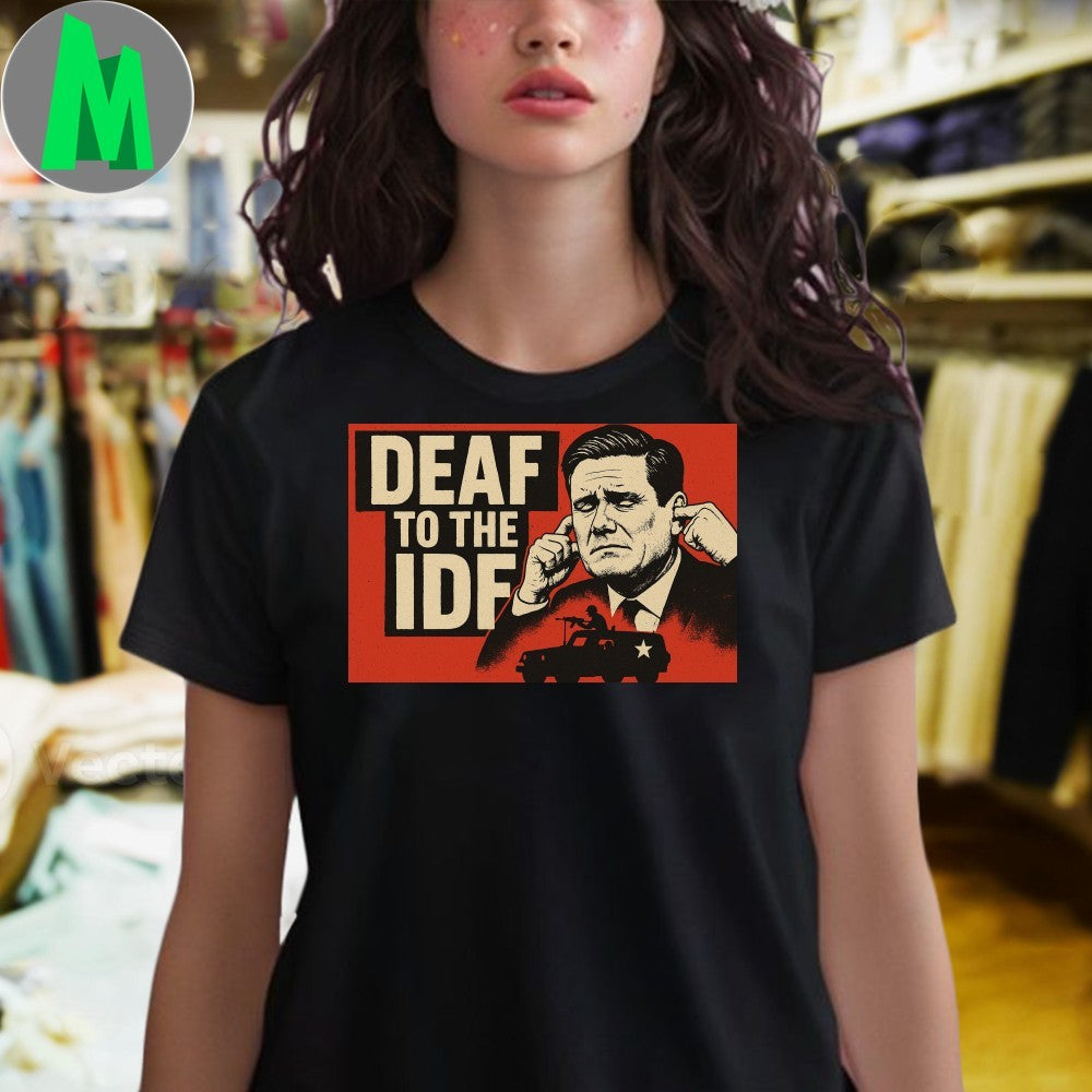 Deaf To The IDF Political Protest Shirt