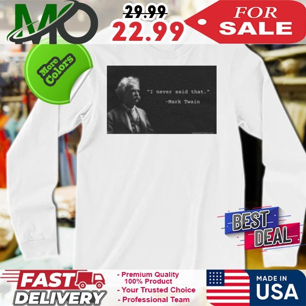 I Never Said That Mark Twain Shirt