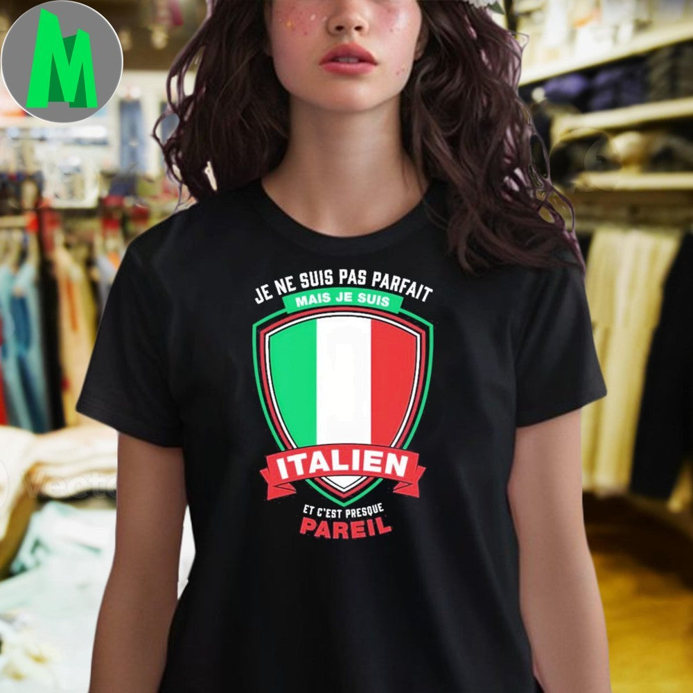 Je Ne Suis Pas Parfait Je Suis Italien Flag T-Shirt Funny Italian Pride Apparel