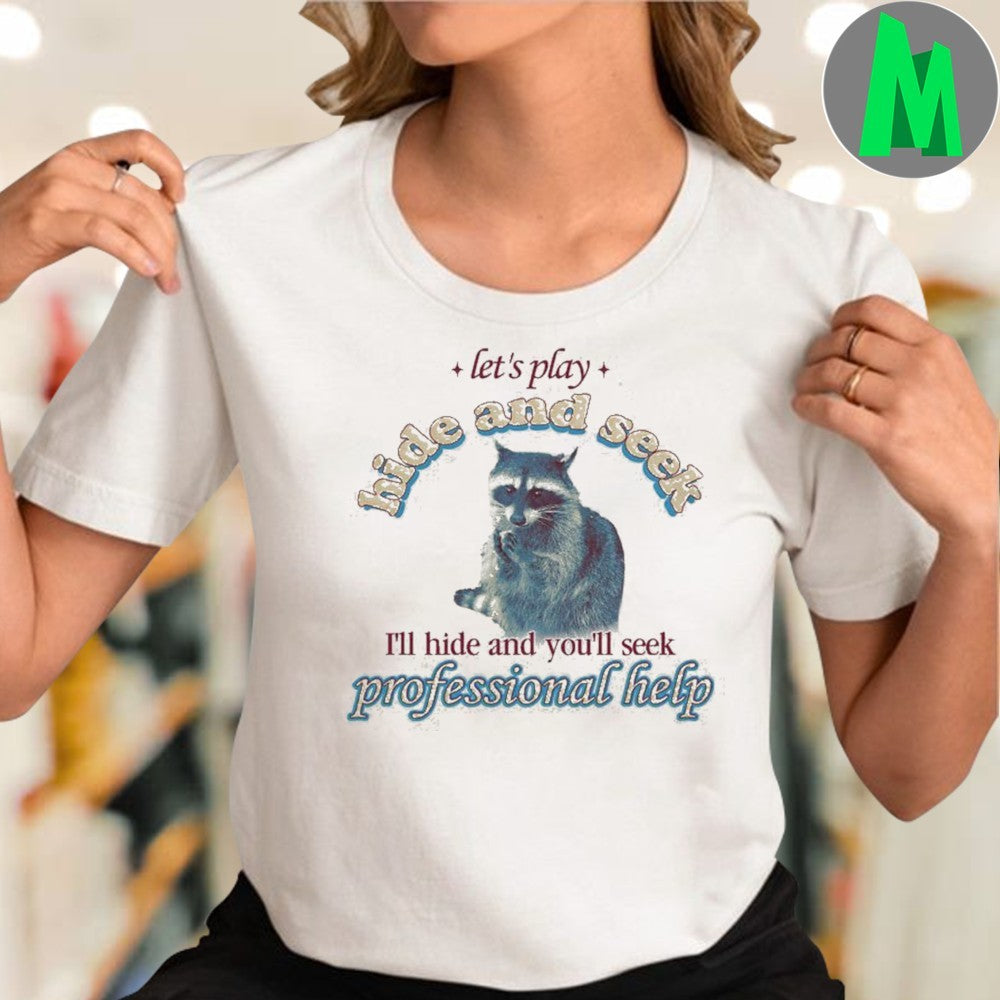 Let’s Play Hide and Seek Raccoon Funny Graphic T-Shirt Sarcastic Humor Animal Tee