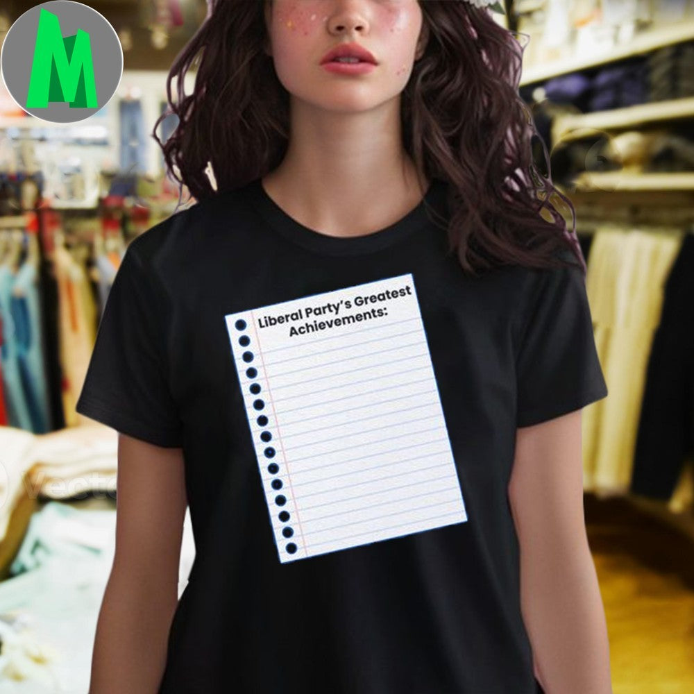 Liberal Party’s Greatest Achievements Blank List Satirical T-Shirt