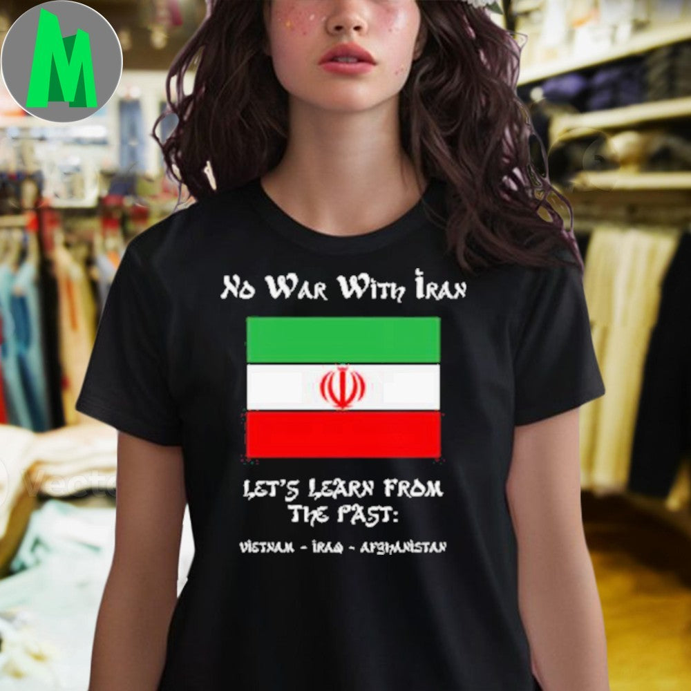 No War With Iran & Learn From The Past Political T-Shirt