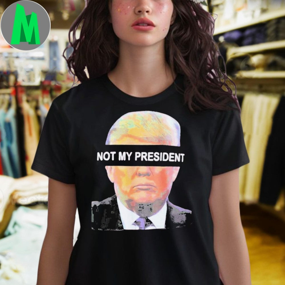 Not My President Breanna Morello Shirt
