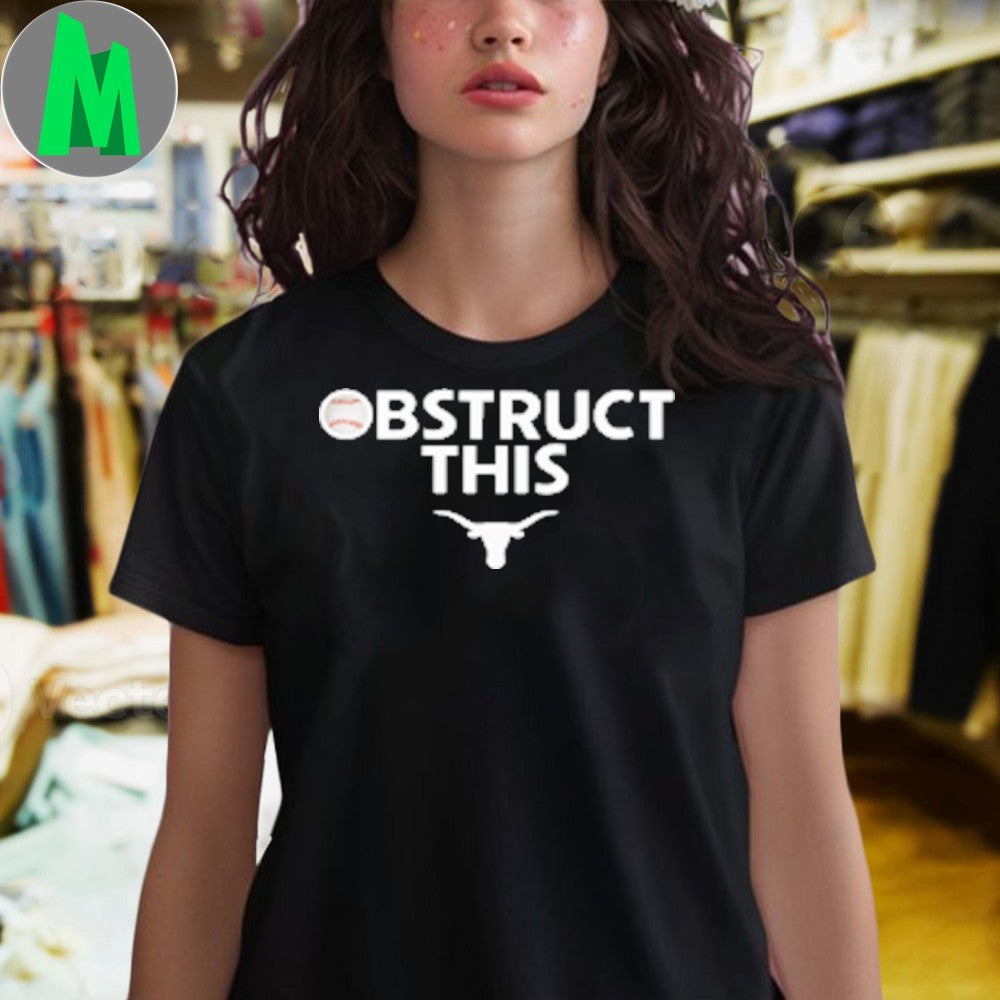 Obstruct This Texas Longhorns Softball Baseball 2025 Shirt