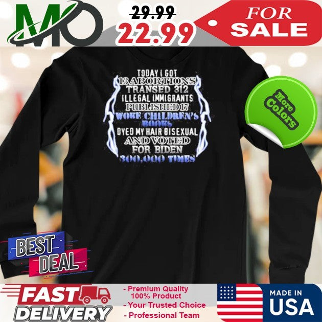 Today I Got 13 Abortions Transed 312 Funny Political Satire Graphic T-Shirt