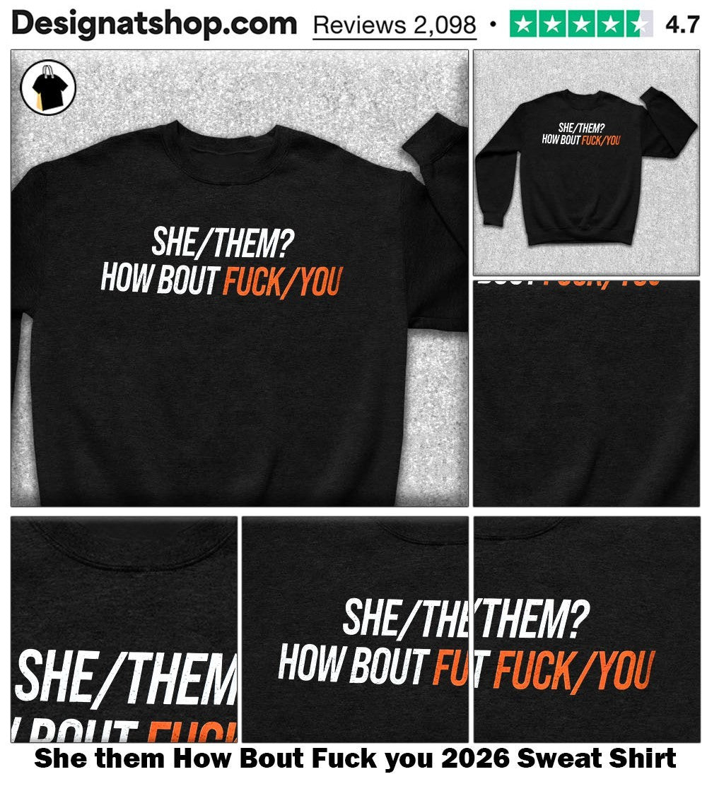She them How Bout Fuck you 2026 shirt