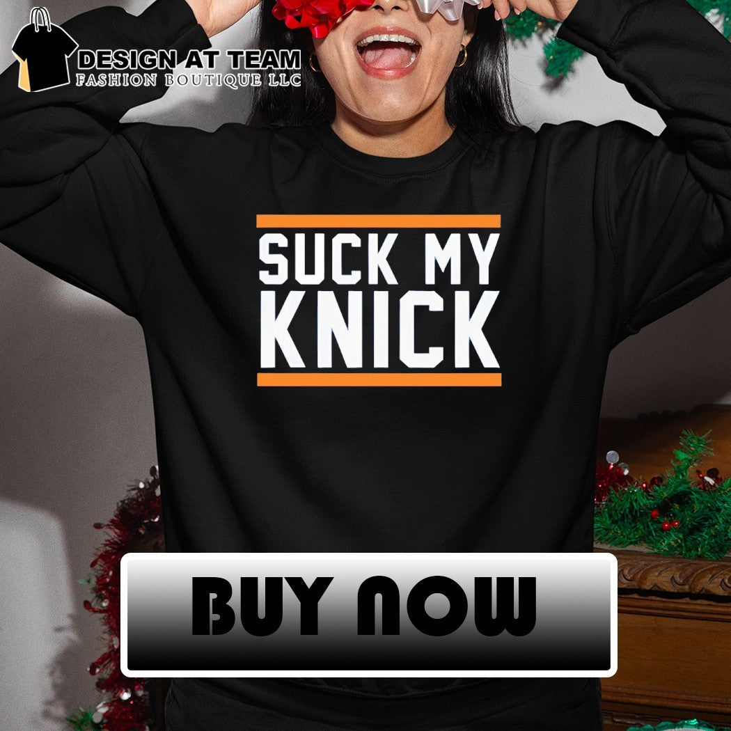 Suck My Knick Funny NYC Knicks Basketball shirt