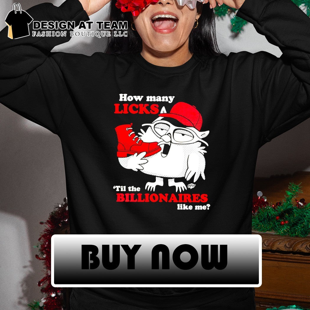 Tootsie how many licks ’til the billionaires like me shirt