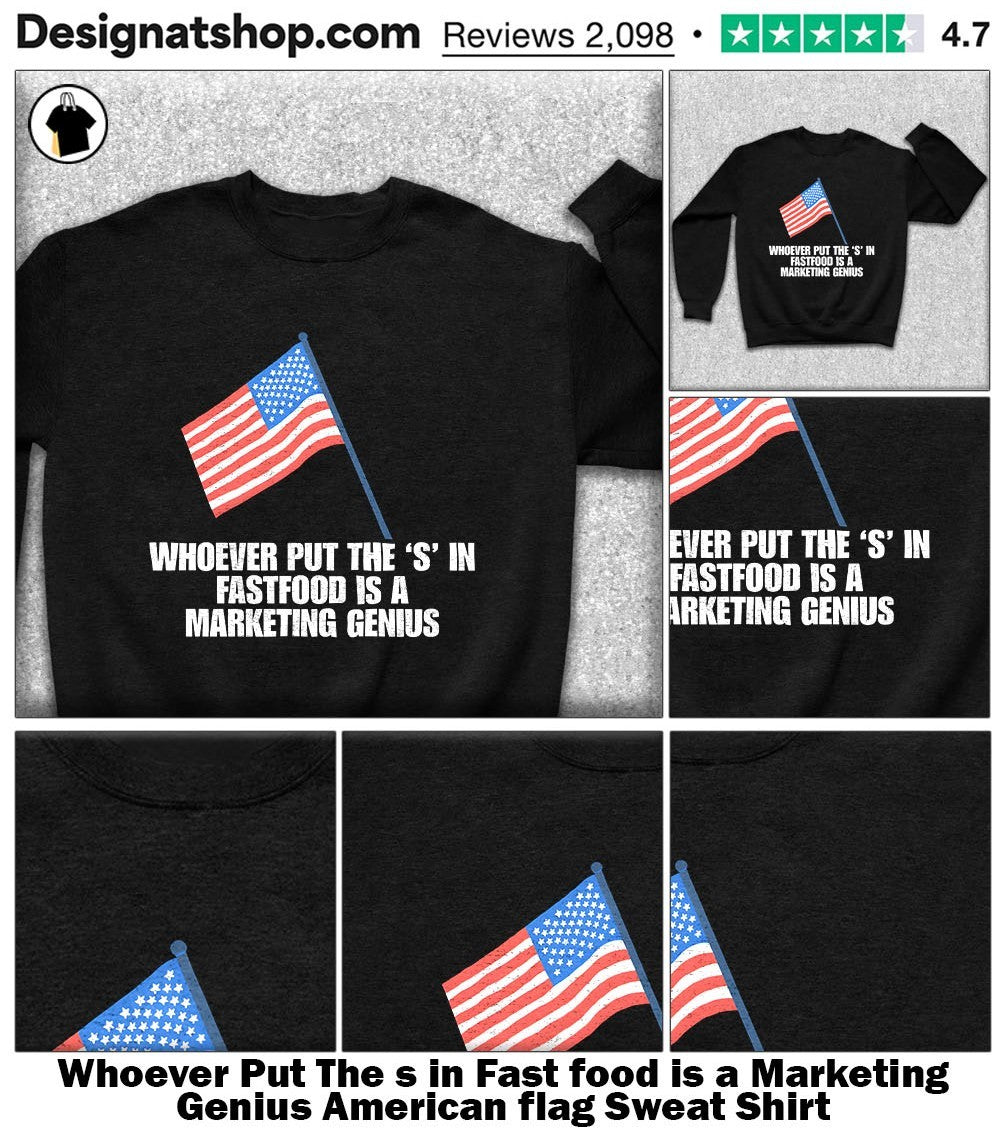 Whoever Put The s in Fast food is a Marketing Genius American flag shirt