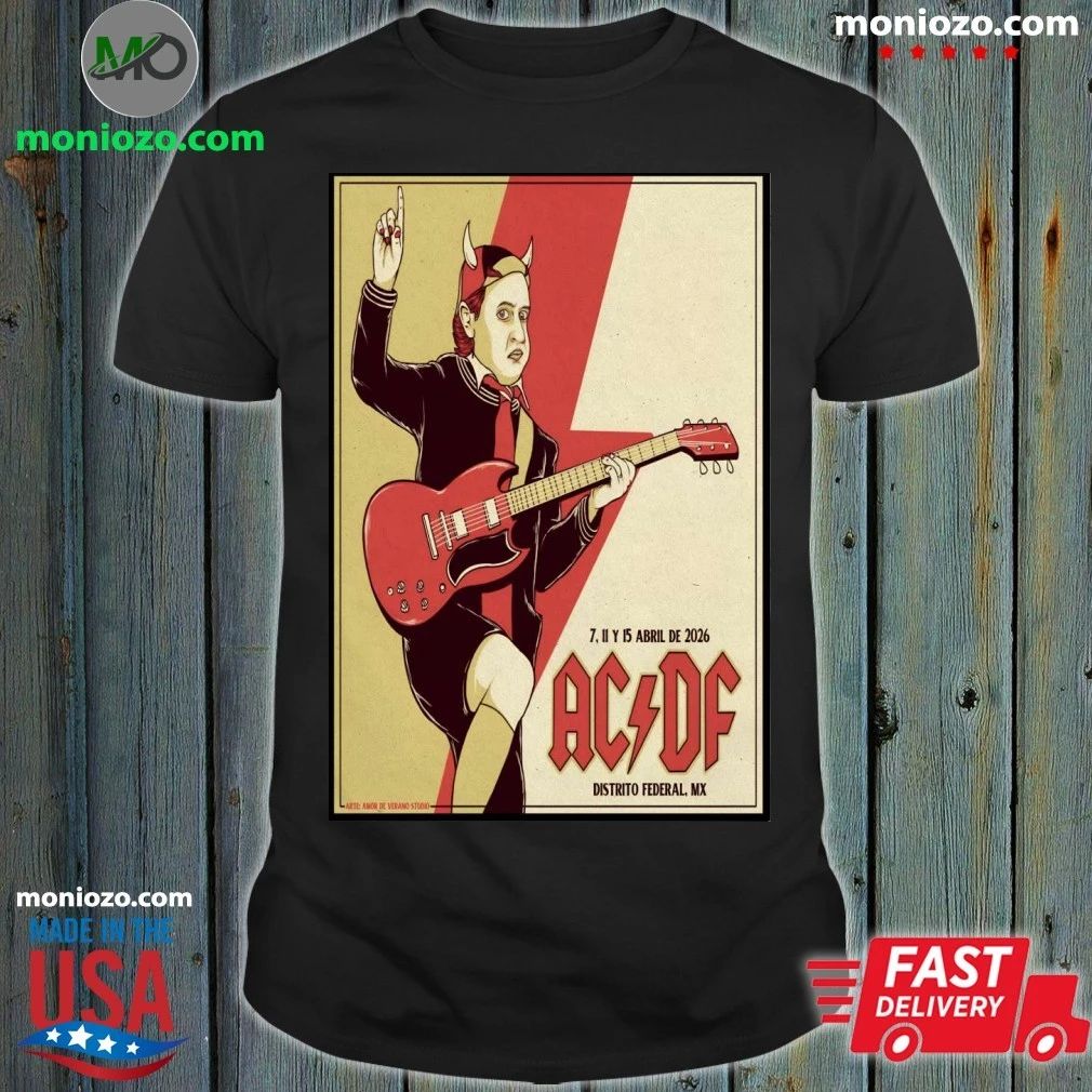 AC DC Apr 7 11 & 15 2026 CDMX Tour Poster T-Edition For Fan Shirt