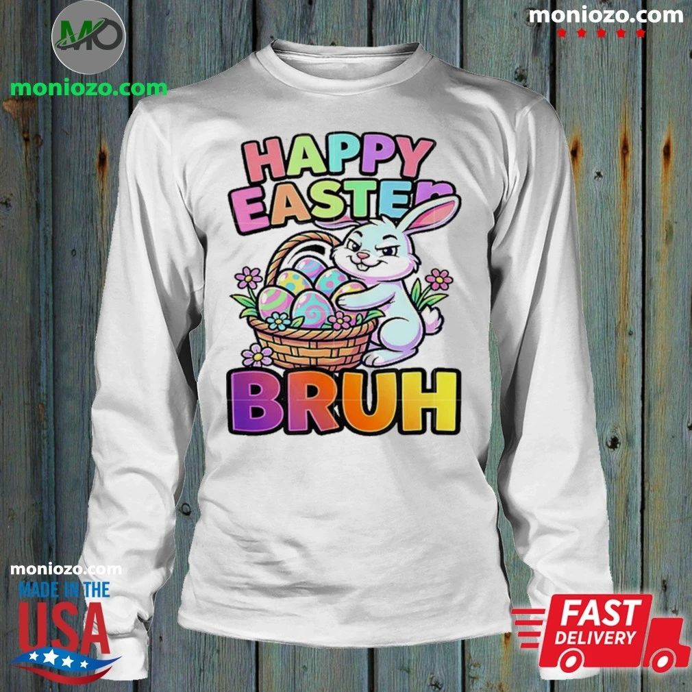 Happy Easter Bruh Shirt