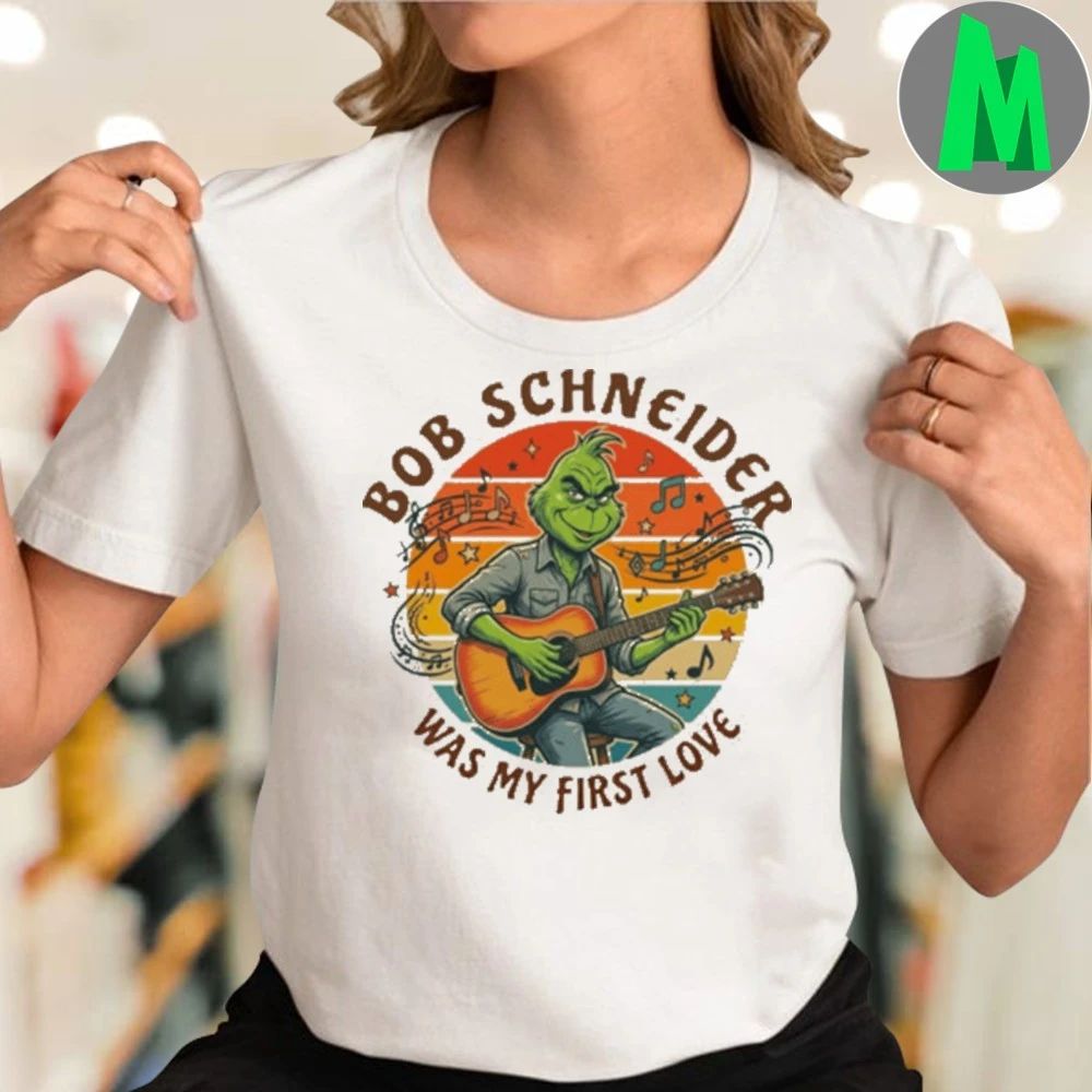 BOB SCHNEIDER Was My First Love Funny Grinch Christmas T-Shirt