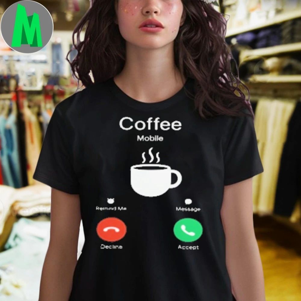 Coffee Is Calling – Funny Incoming Call Screen T-Shirt