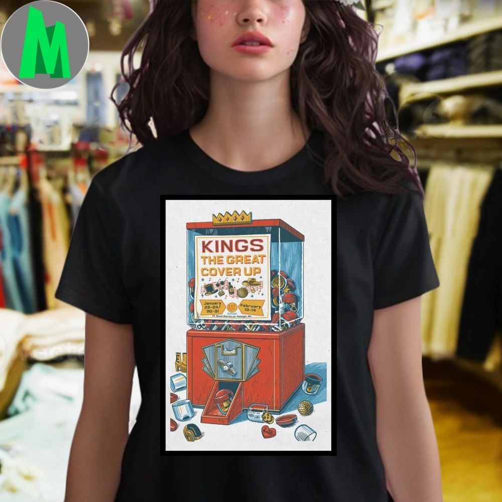 Original Kings The Great Cover Up Raleigh Nc Jan 23-24 30-31 Feb 13-14 2026 Poster Shirt