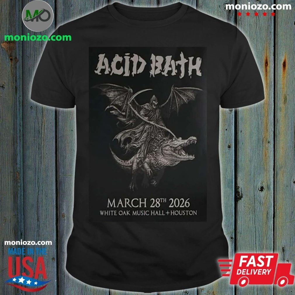 Acid Bath 28.3.2026 White Oak Music Hall Signed Poster Shirt – Best Gift for Music Fans