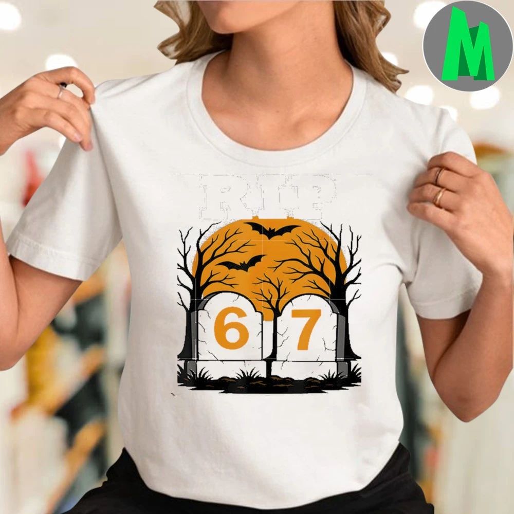 RIP 67 Rest in Peace Funny Parent or Teacher 6 7 Shirt