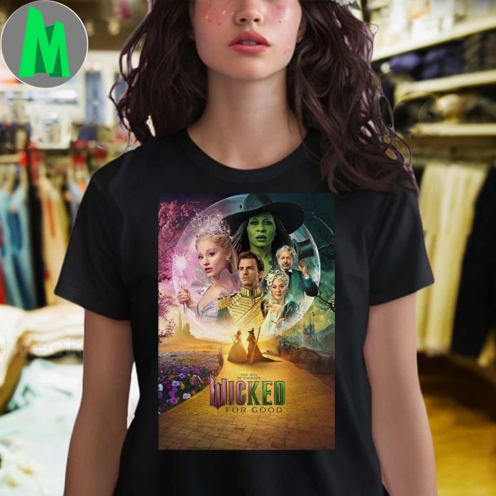 Wicked For Good You Will Be Changed Poster Shirt