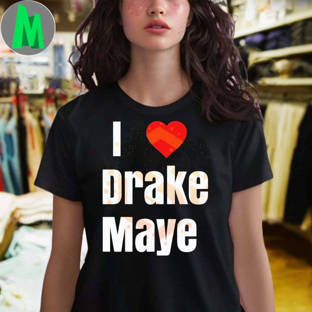 Original I Love Drake Maye Football Fan Quote Shirt