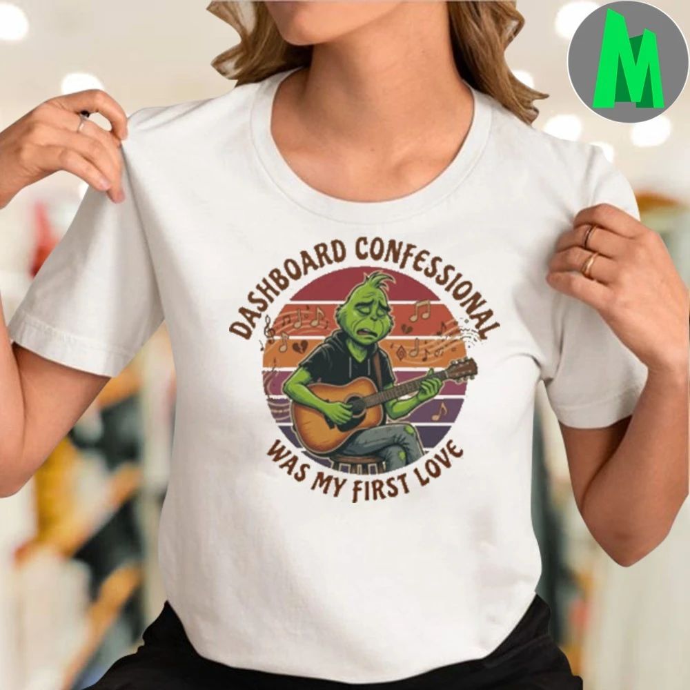 DASHBOARD CONFESSIONAL Was My First Love Funny Grinch Christmas Shirt