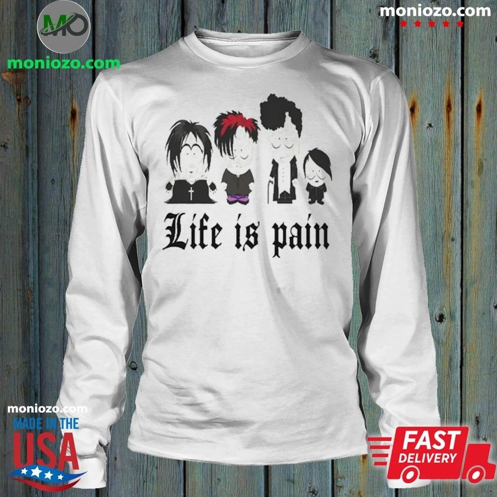 Original Life Is Pain South Park Goth Shirt