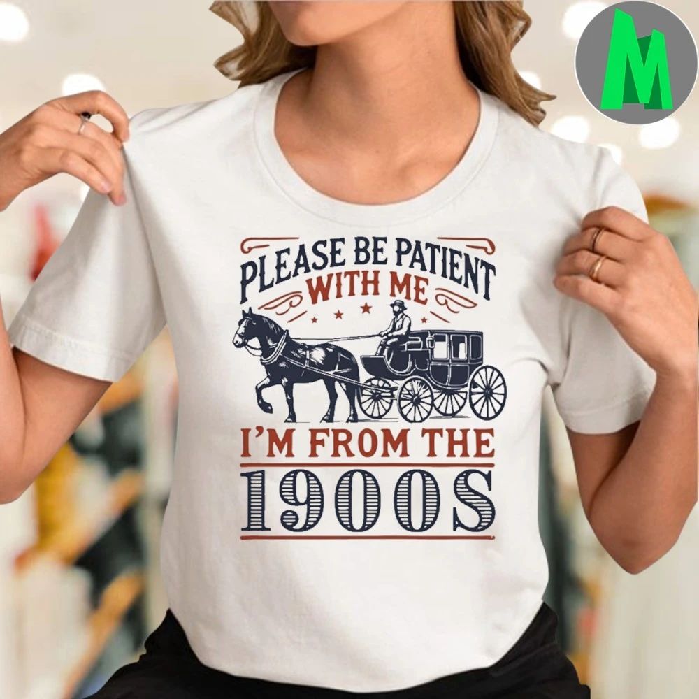 PLEASE BE PATIENT WITH ME I’M FROM THE 1900S