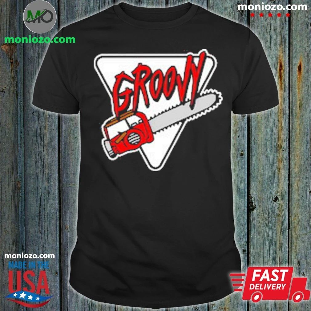 Original Groovy chainsaw Shirt