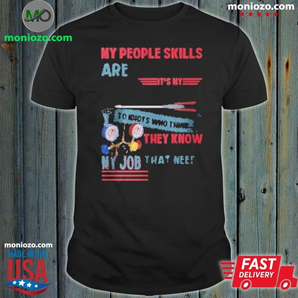 Original My People Skills Are Just Fine It’s My Tolerance T-Shirt