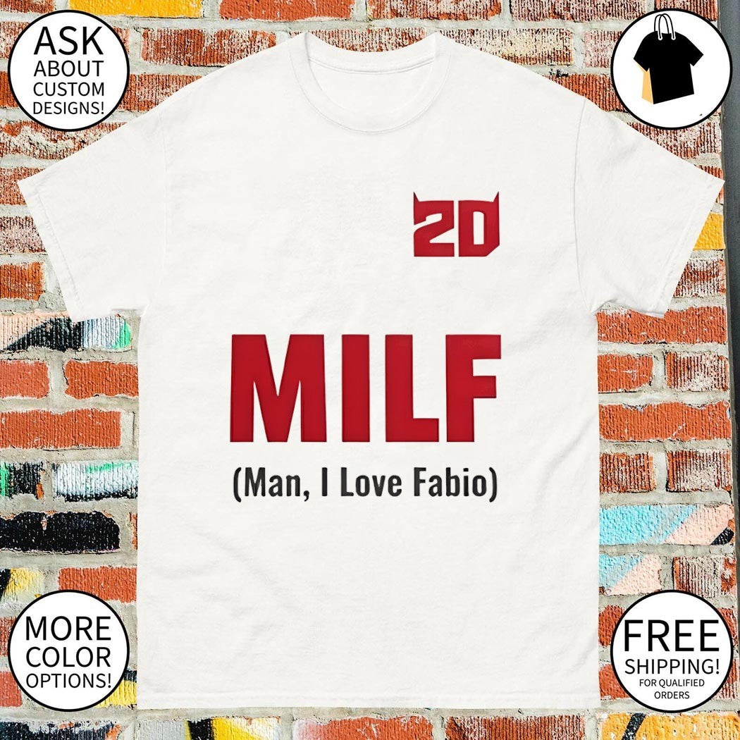 20 milf man I love fabio shirt