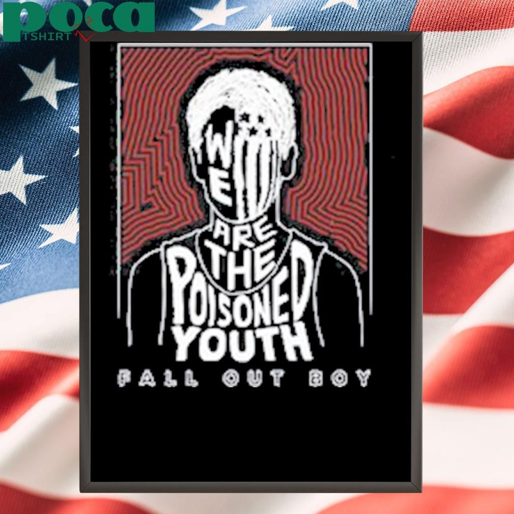 2025 Fall Out Boy We Are The Poisoned shirt