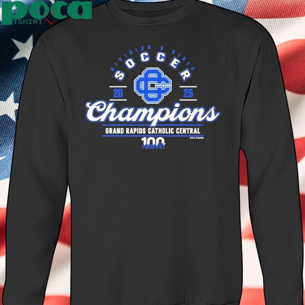 2025 MHSAA Girls Soccer D3 Champions Grand Rapids Catholic Central T-Shirt