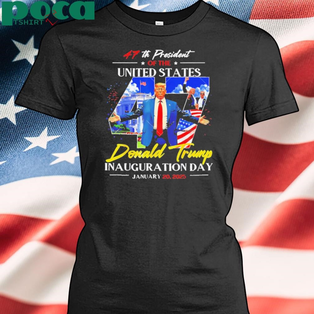 47th President Of The United States Donald Trump Inauguration Day January 20 2025 shirt
