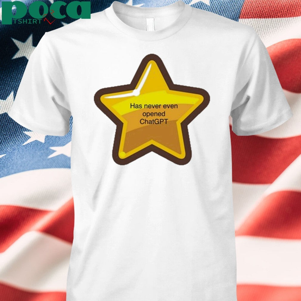 Has Never Even Opened Chatgpt Shirt