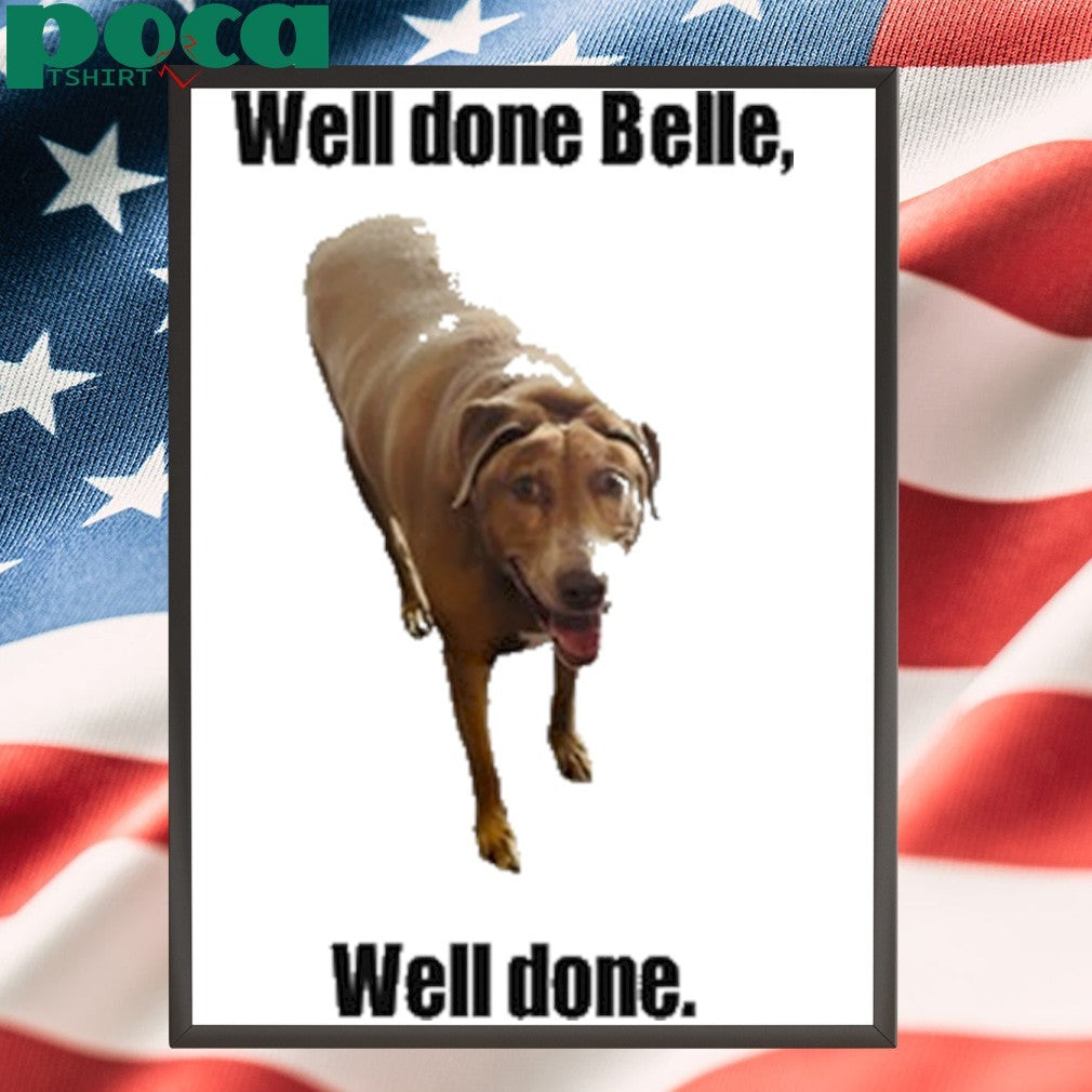 Bellebows4117 Well Done Belle Well Done Shirt