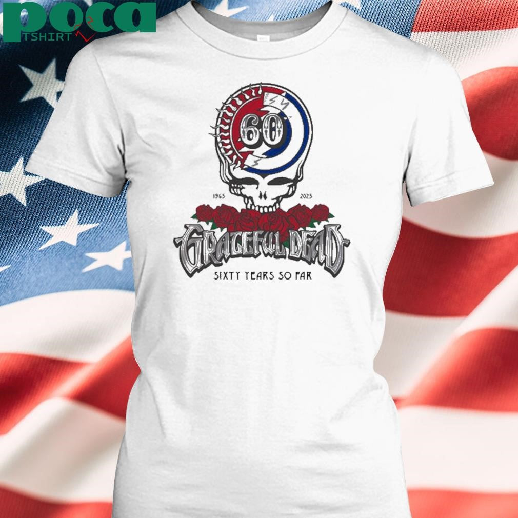 60 Years So Far 1965-2025 Grateful Dead Shirt
