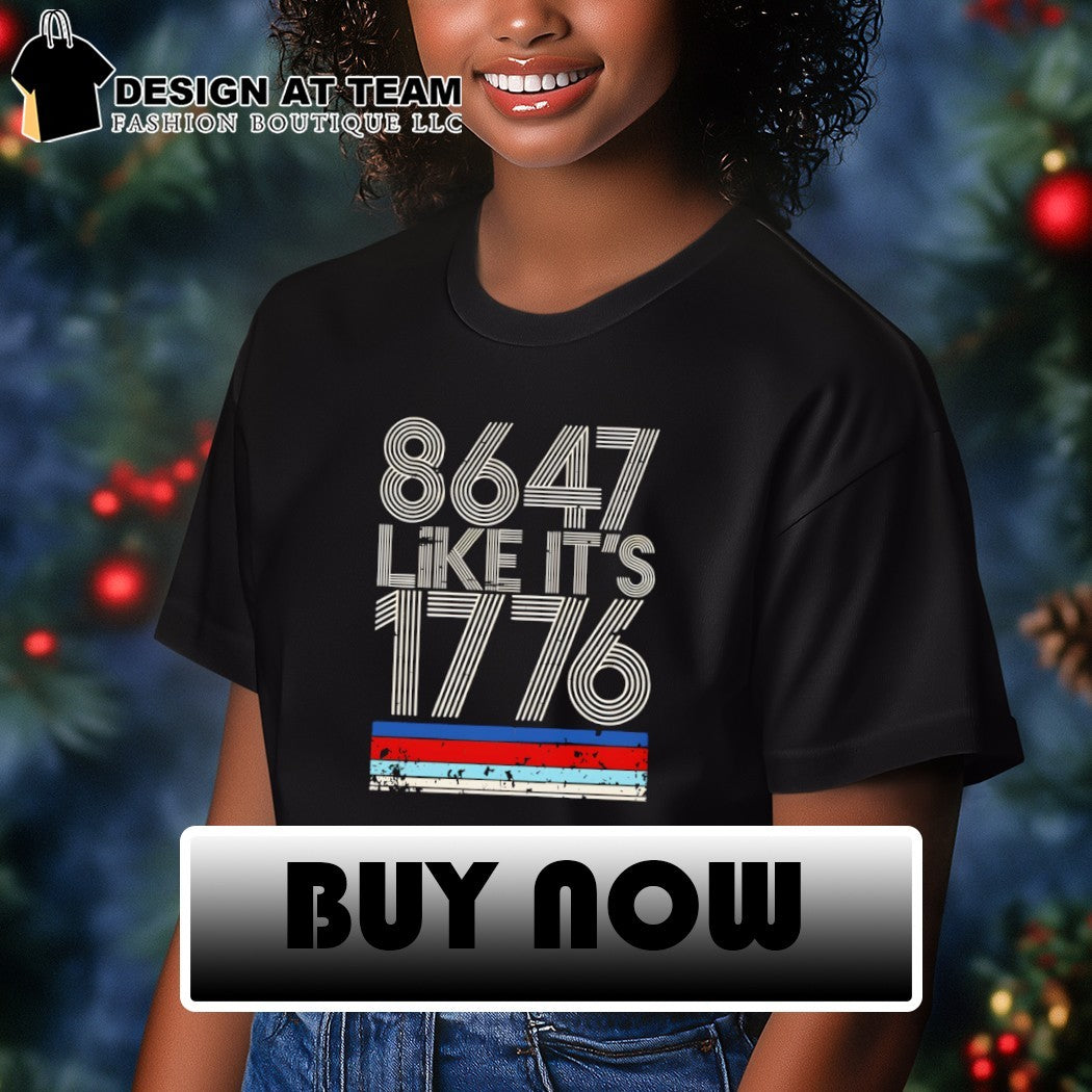 8647 like it’s 1776 vintage shirt