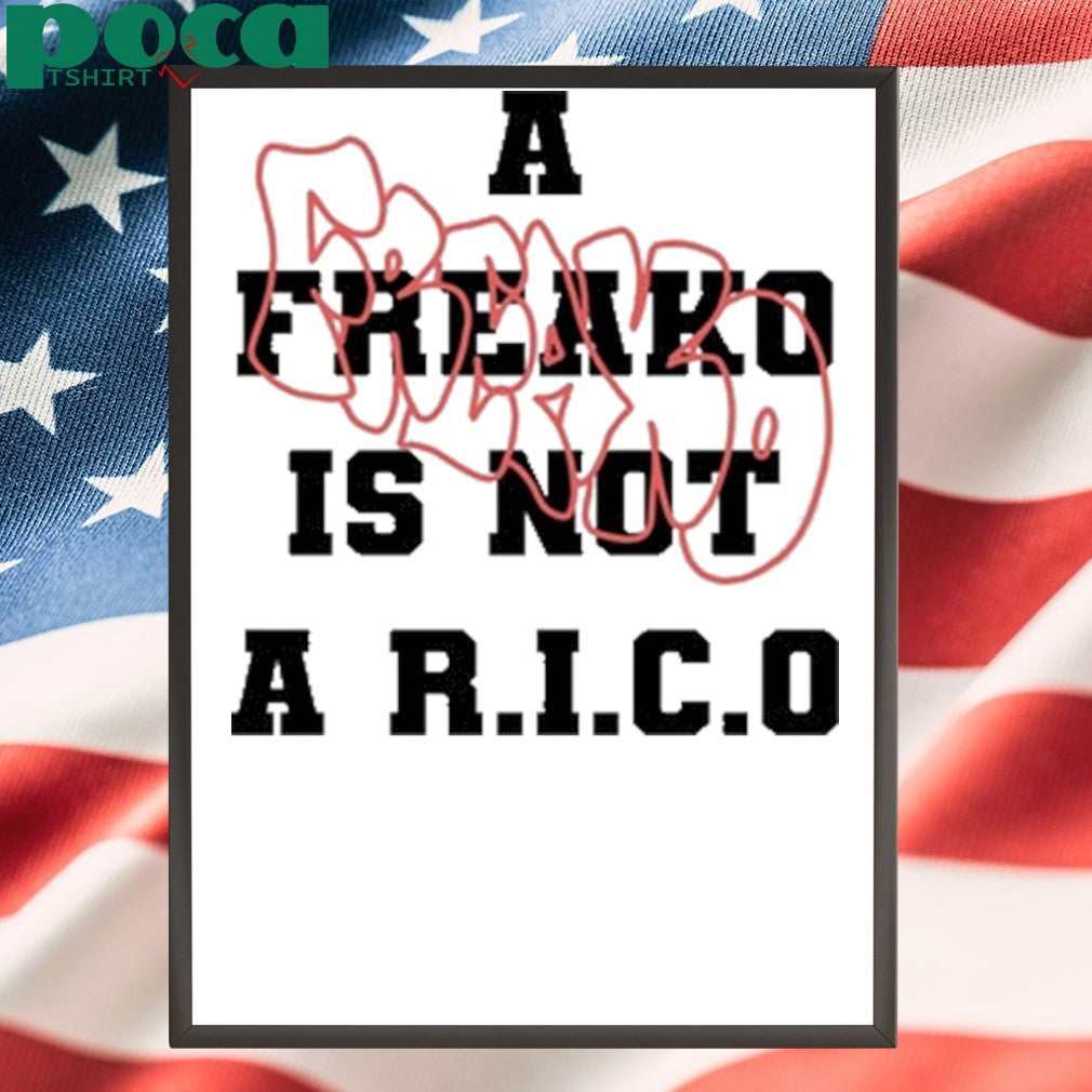A Freako Is Not A Rico shirt