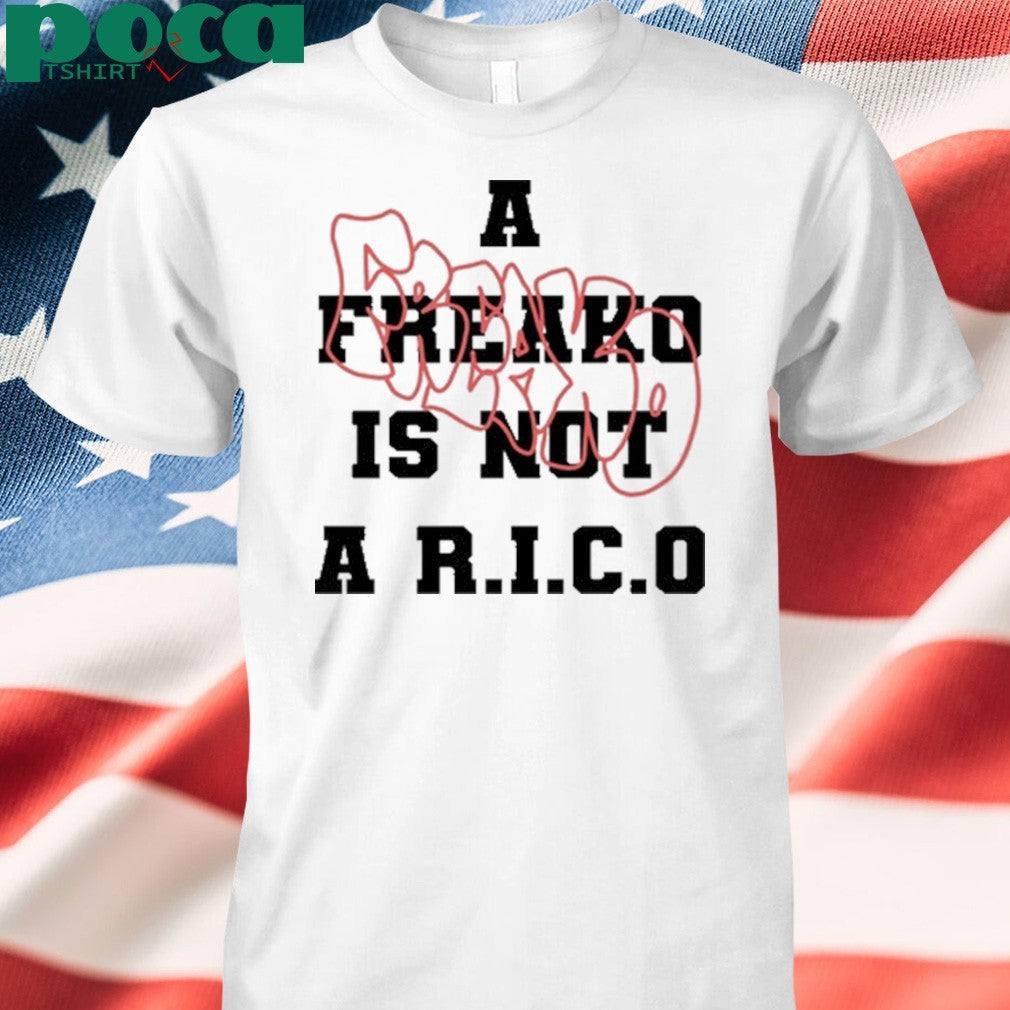 A Freako Is Not A Rico shirt